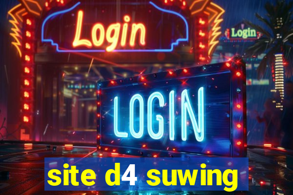 site d4 suwing